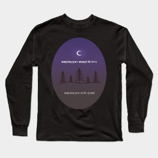 Many Long Years Amongst The Trees Long Sleeve T-Shirt